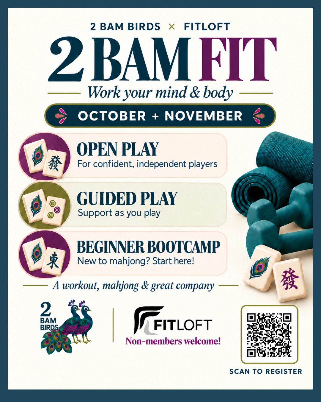 2 BAM BIRDS and Fitloft present 2 BAM FIT, work your mind and body, October and November: Open Play for confident independent players, Guided Play with support as you play, and Beginner Bootcamp for people new to mahjong. Non-members welcome. Scan the code to register.